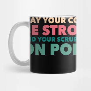 May Your Coffee Be Strong Funny Nurses Mug